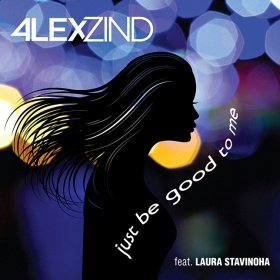 ALEX ZIND FEAT. LAURA STAVINOHA - JUST BE GOOD TO ME